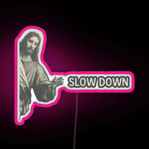 Jesus Slow Down Cool Helmet Or Funny Bumper RGB Neon Sign