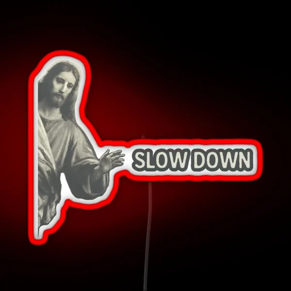Jesus Slow Down Cool Helmet Or Funny Bumper RGB Neon Sign