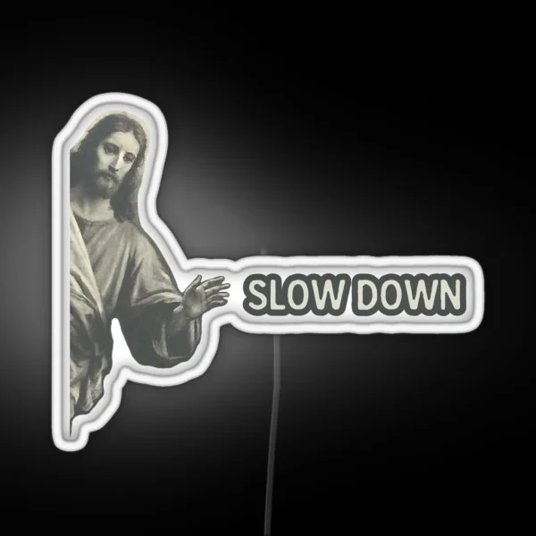 Jesus Slow Down Cool Helmet Or Funny Bumper RGB Neon Sign