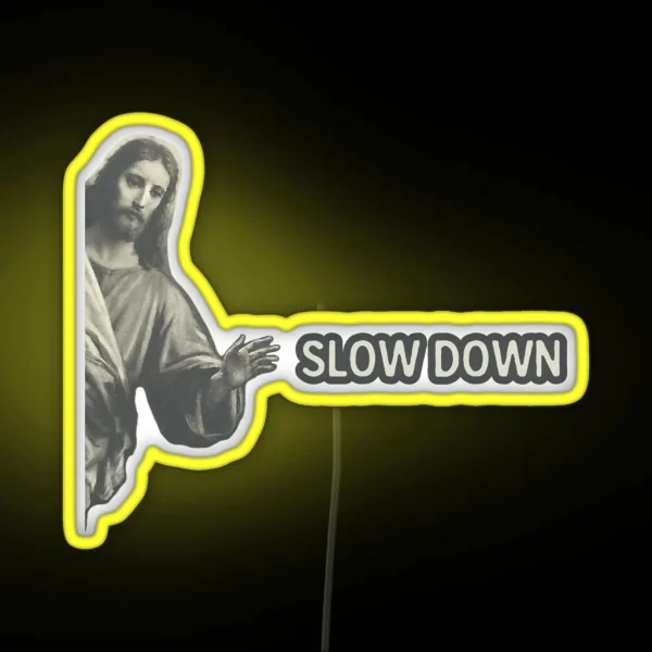 Jesus Slow Down Cool Helmet Or Funny Bumper RGB Neon Sign