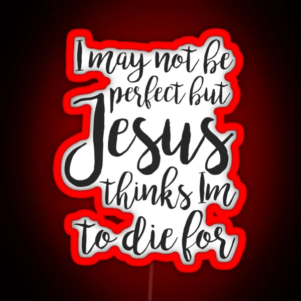 Jesus Thinks I M To Die For RGB Neon Sign