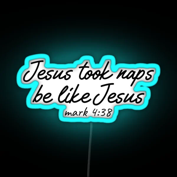 Jesus Took Naps Be Like Jesus Funny 2020 Christmas RGB Neon Sign