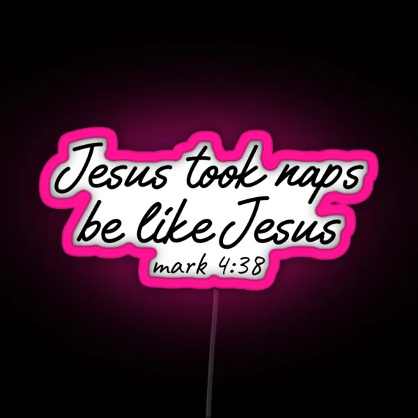 Jesus Took Naps Be Like Jesus Funny 2020 Christmas RGB Neon Sign