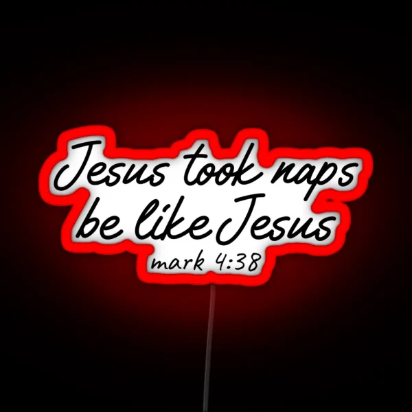 Jesus Took Naps Be Like Jesus Funny 2020 Christmas RGB Neon Sign