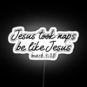 Jesus Took Naps Be Like Jesus Funny 2020 Christmas Design RGB Neon Sign