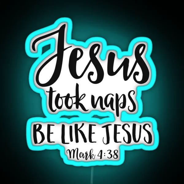Jesus Took Naps Be Like Jesus Funny Christian RGB Neon Sign
