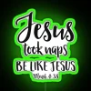 Jesus Took Naps Be Like Him Whimsical Humorous Christian Decor Sign