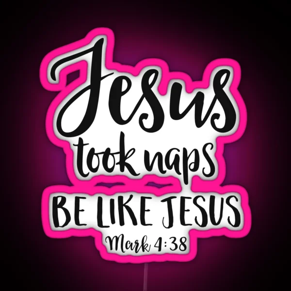 Jesus Took Naps Be Like Jesus Funny Christian RGB Neon Sign