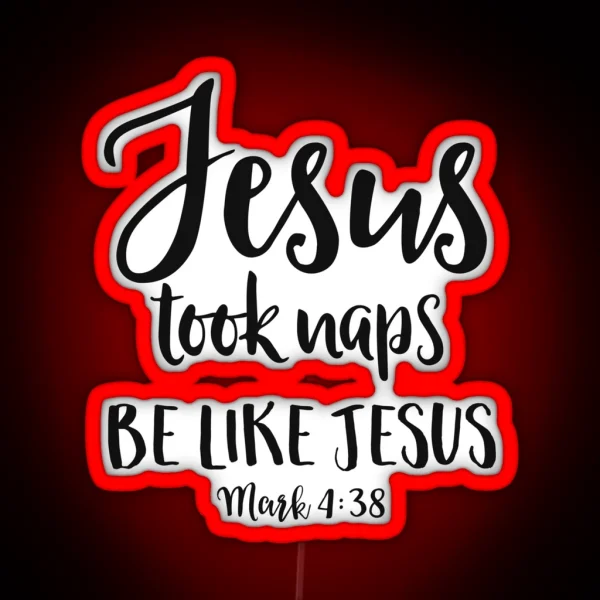 Jesus Took Naps Be Like Jesus Funny Christian RGB Neon Sign
