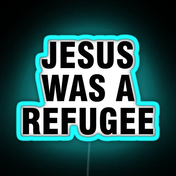 Jesus Was A Refugee RGB Neon Sign