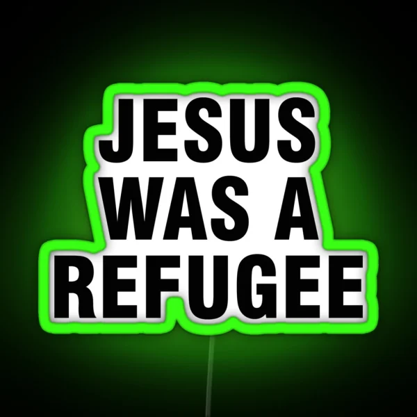 Jesus Was A Refugee RGB Neon Sign