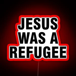 Jesus Was A Refugee RGB Neon Sign