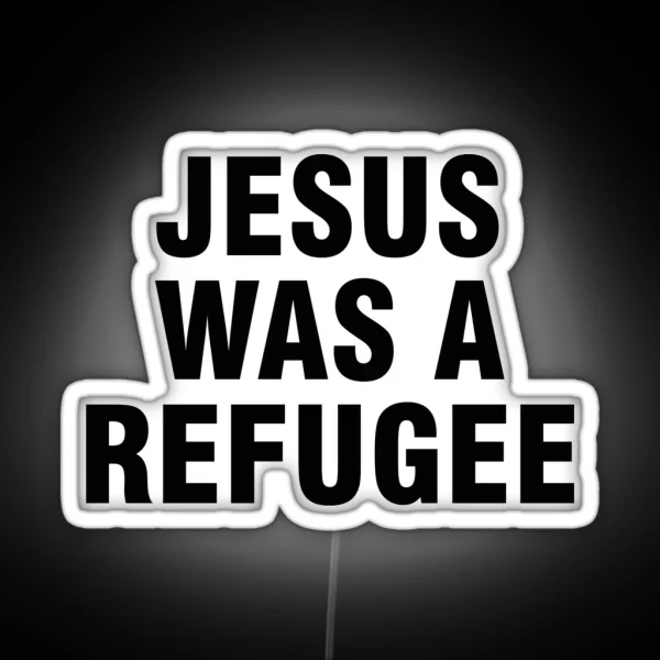 Jesus Was A Refugee RGB Neon Sign