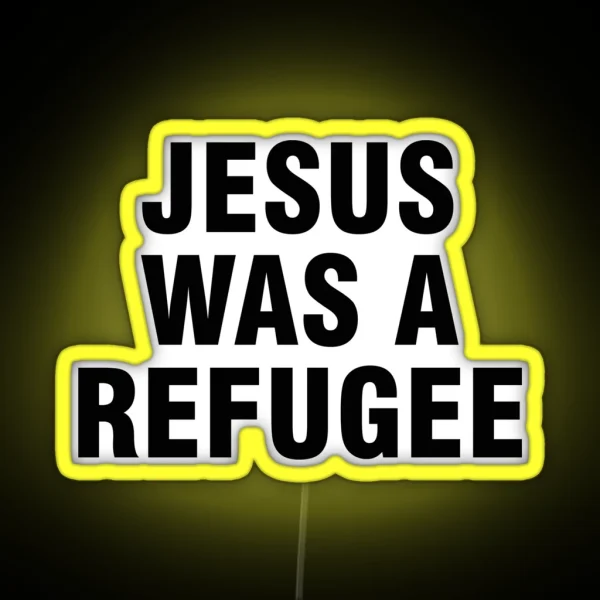 Jesus Was A Refugee RGB Neon Sign