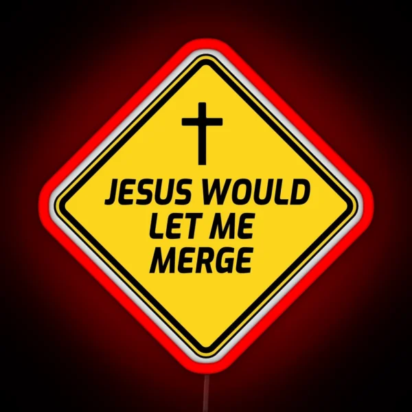 Jesus Would Let Me Merge Christian Bumper Funny Religious Bumper RGB Neon Sign