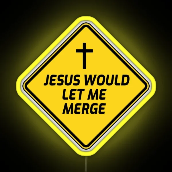 Jesus Would Let Me Merge Christian Bumper Funny Religious Bumper RGB Neon Sign