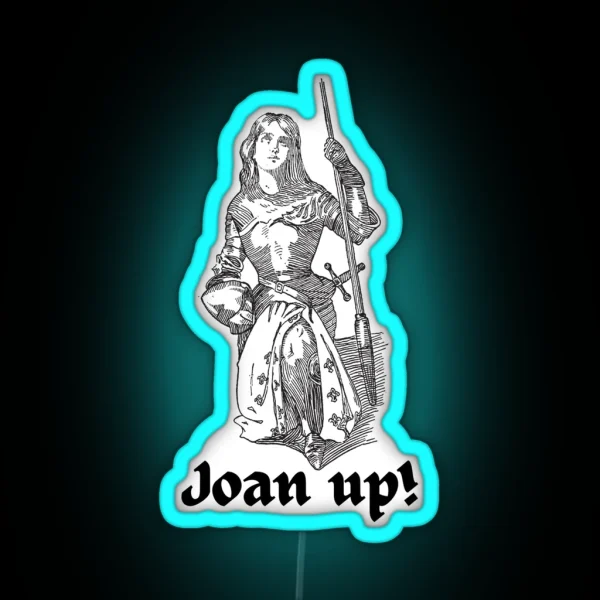 Joan Of Arc Joan Up Inspirational RGB Neon Sign