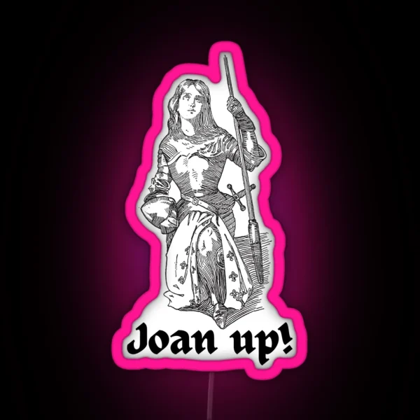 Joan Of Arc Joan Up Inspirational RGB Neon Sign