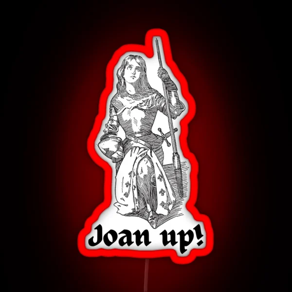 Joan Of Arc Joan Up Inspirational RGB Neon Sign