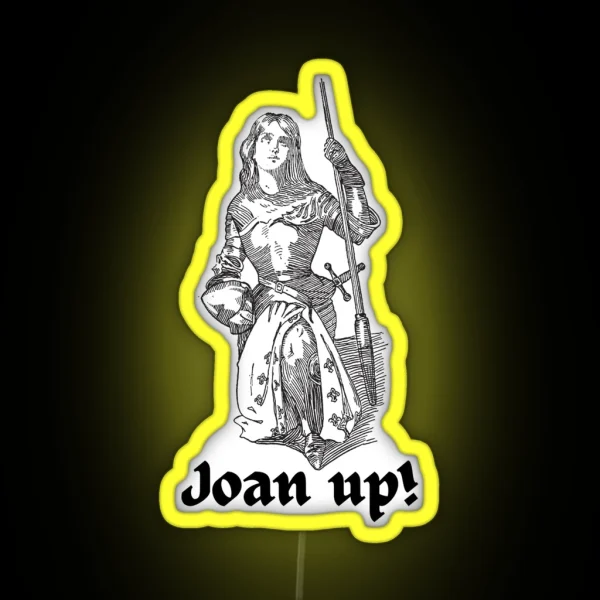 Joan Of Arc Joan Up Inspirational RGB Neon Sign