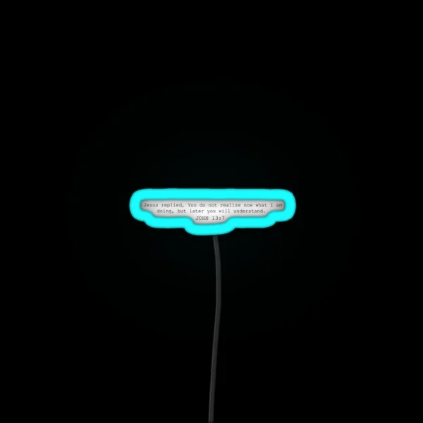 John 13 7 One Day You Will Understand RGB Neon Sign