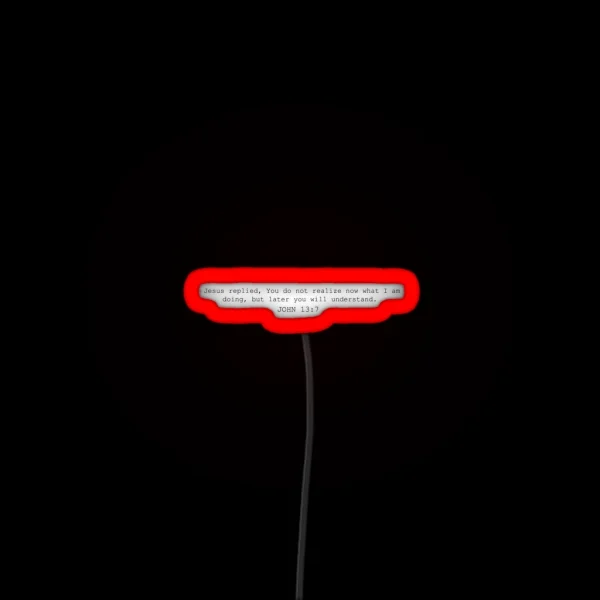 John 13 7 One Day You Will Understand RGB Neon Sign