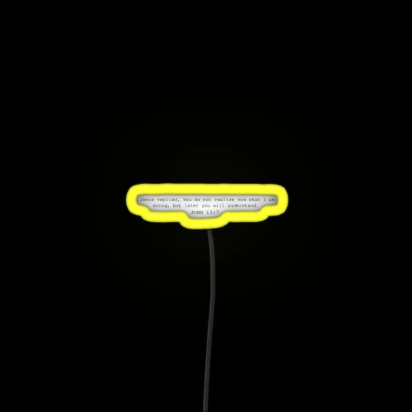 John 13 7 One Day You Will Understand RGB Neon Sign