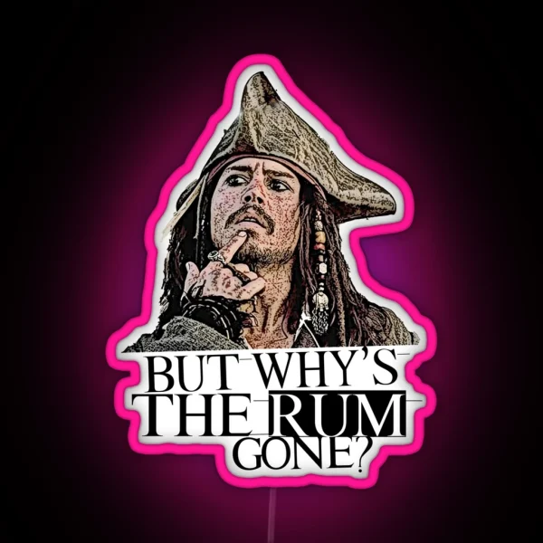 Johnny Depp Pirates Of The Caribbean But Why S The Rum Gone RGB Neon Sign