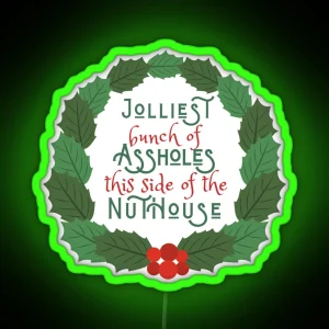 Jolliest Bunch Of A Holes This Side Of The Nuthouse National Lampoon S Christmas Vacation In Wreath RGB Neon Sign