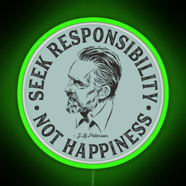 Jordan Peterson Seek Responsibility Not Happiness RGB Neon Sign