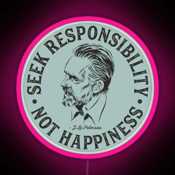 Jordan Peterson Seek Responsibility Not Happiness RGB Neon Sign