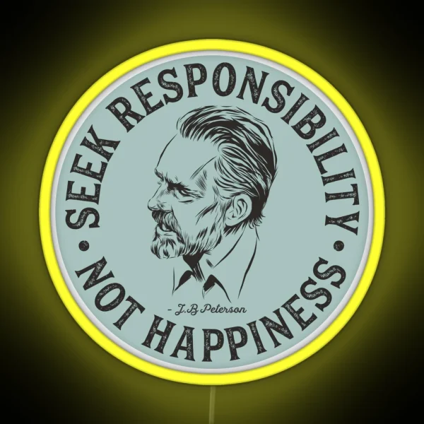 Jordan Peterson Seek Responsibility Not Happiness RGB Neon Sign