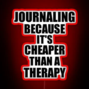 Journaling Cheaper Than A Therapy Funny Hobby Gift Idea RGB Neon Sign