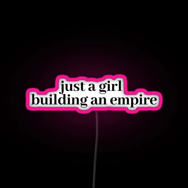 Just A Girl Building An Empire RGB Neon Sign