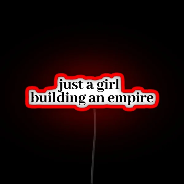 Just A Girl Building An Empire RGB Neon Sign