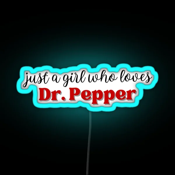 Just A Girl Who Loves Dr Pepper RGB Neon Sign