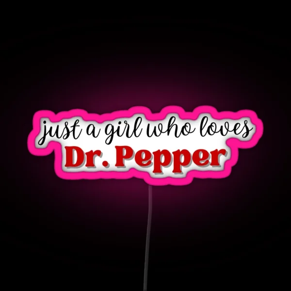 Just A Girl Who Loves Dr Pepper RGB Neon Sign