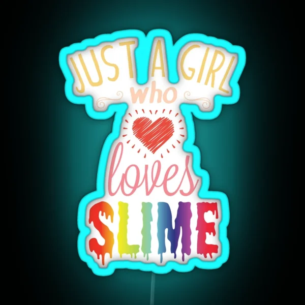 Just A Girl Who Loves Slime Cute Slime Lover RGB Neon Sign