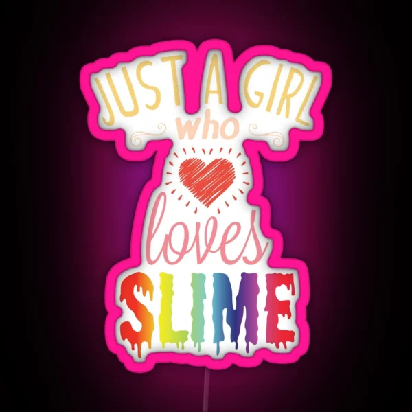 Just A Girl Who Loves Slime Cute Slime Lover RGB Neon Sign