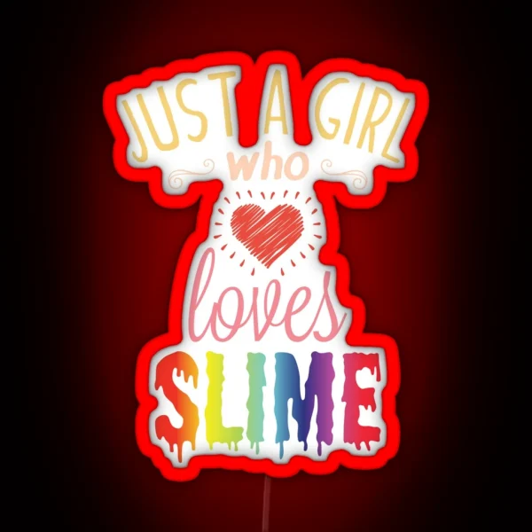 Just A Girl Who Loves Slime Cute Slime Lover RGB Neon Sign