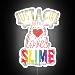 Just A Girl Who Loves Slime Cute Slime Lover RGB Neon Sign