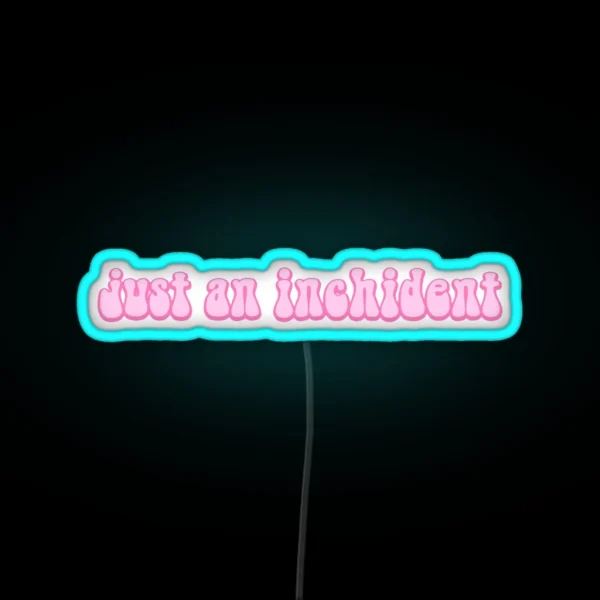 Just An Inchident RGB Neon Sign