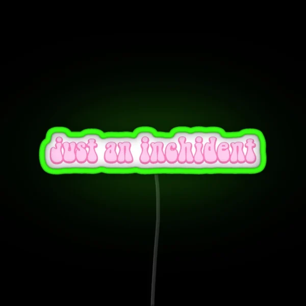 Just An Inchident RGB Neon Sign