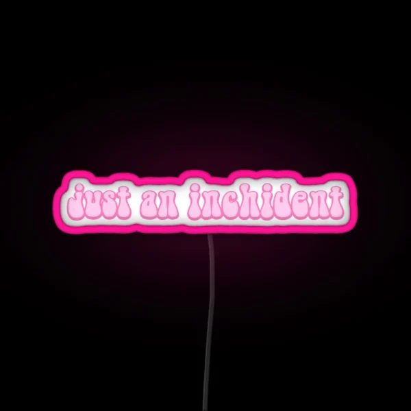 Just An Inchident RGB Neon Sign