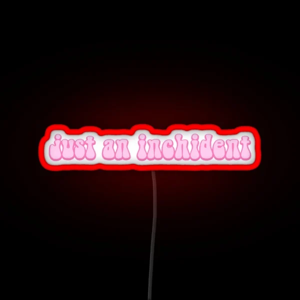 Just An Inchident RGB Neon Sign