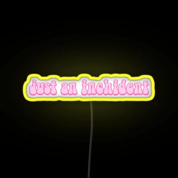 Just An Inchident RGB Neon Sign