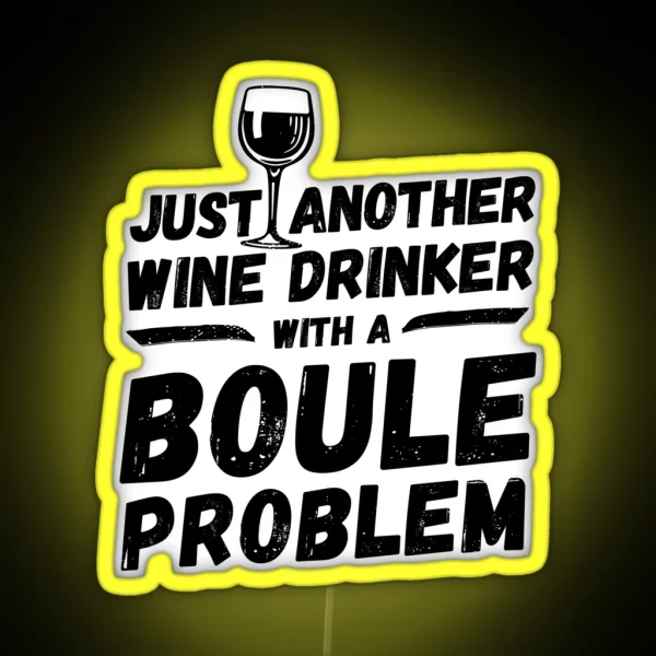 Just Another Wine Drinker With A Boule Problem Wine RGB Neon Sign