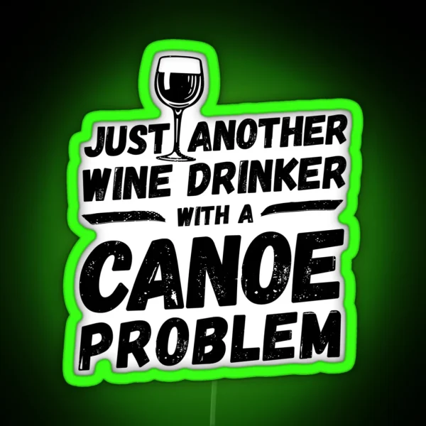 Just Another Wine Drinker With A Canoe Problem Wine RGB Neon Sign
