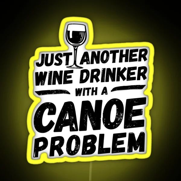 Just Another Wine Drinker With A Canoe Problem Wine RGB Neon Sign