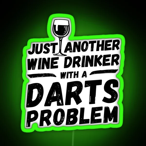 Just Another Wine Drinker With A Darts Problem Wine RGB Neon Sign
